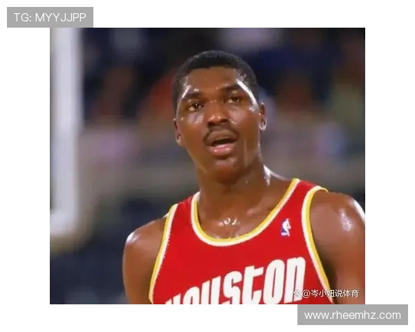 哈基姆·奥拉朱旺:从传奇中锋到篮球智慧象征的成长之路